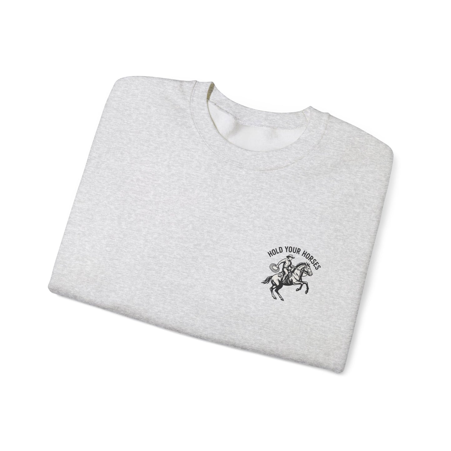Hold Your Horses Sweatshirt