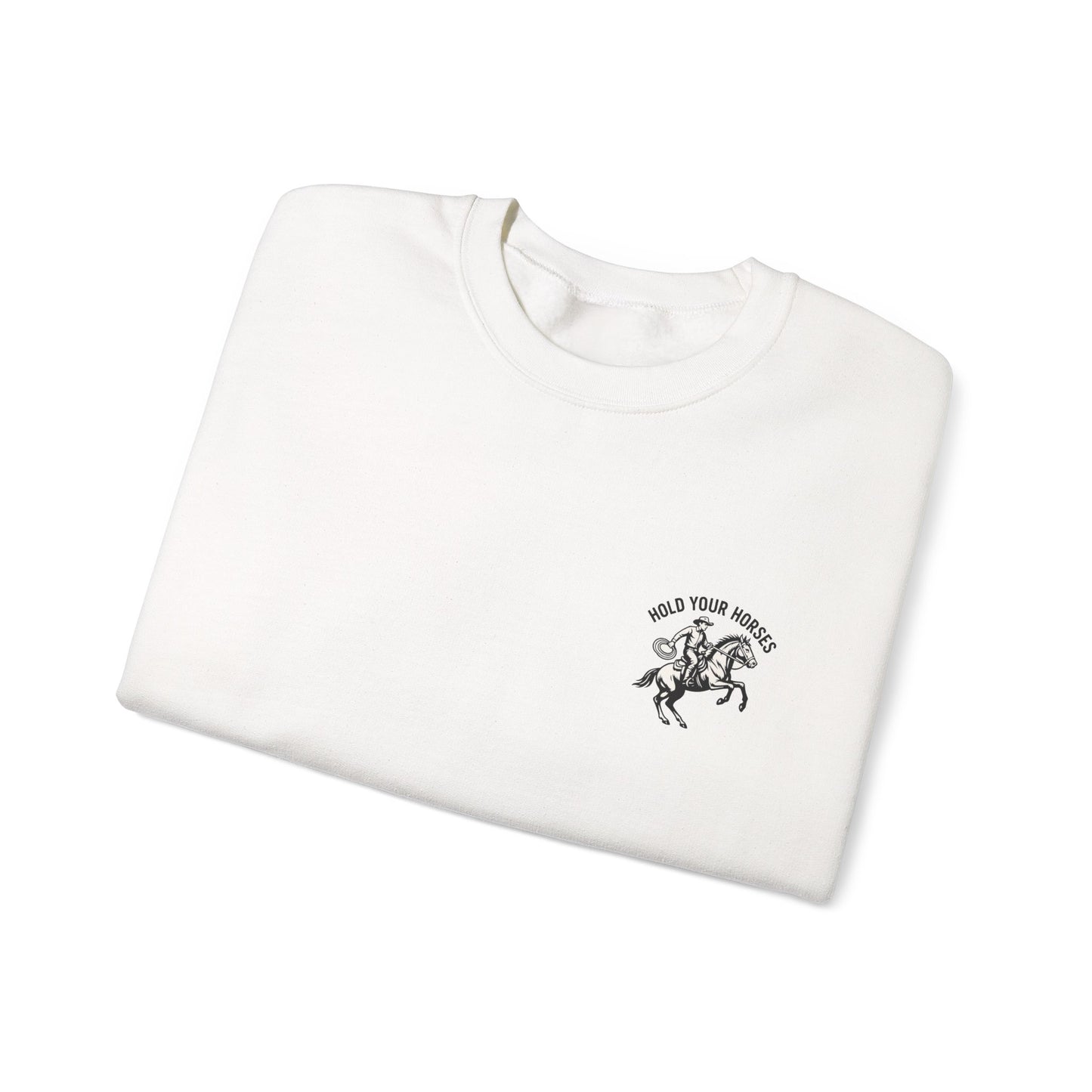 Hold Your Horses Sweatshirt